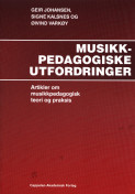 Musikkpedagogiske utfordringer av Geir Johansen, Guro Gravem Johansen, Signe Kalsnes og Øivind Varkøy (Heftet)