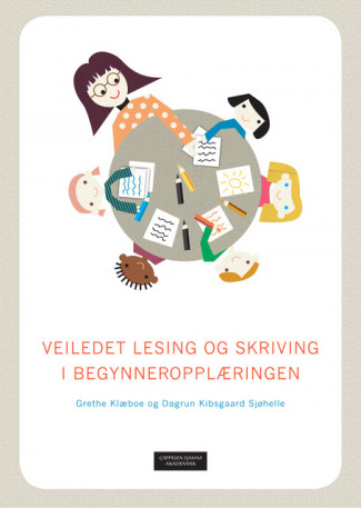 Veiledet lesing og skriving i begynneropplæringen av Grethe Klæboe og Dagrun Kibsgaard Sjøhelle (Heftet)