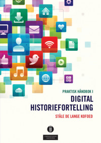 Praktisk håndbok i digital historiefortelling