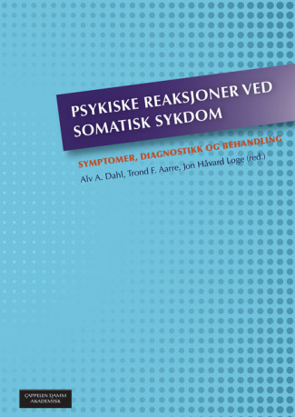 Psykiske reaksjoner ved somatisk sykdom av Alv A. Dahl, Trond F. Aarre og Jon Håvard Loge (Innbundet)