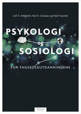 Psykologi og sosiologi for fagskoleutdanningene av Leif A. Helgesen, Kari Krüger Grasaas og Marit Sjursen (Heftet)