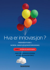 Hva er innovasjon? Perspektiver i norsk innovasjonsforskning