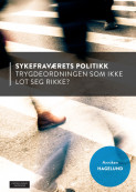 Sykefraværets politikk av Anniken Hagelund (Ebok)