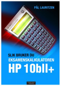 Slik bruker du eksamenskalkulatoren HP 10bll+ av Pål Lauritzen (Heftet)