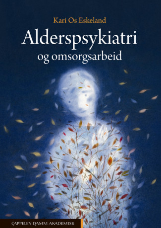 Alderspsykiatri og omsorgsarbeid av Kari Os Eskeland (Fleksibind)