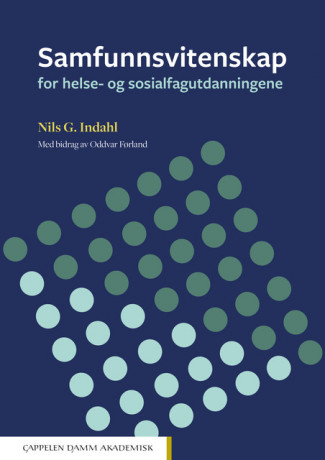 Samfunnsvitenskap for helse- og sosialfagutdanningene av Nils G. Indahl (Heftet)