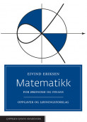 Matematikk for økonomi og finans. Oppgaver og løsningsforslag av Eivind Eriksen (Heftet)