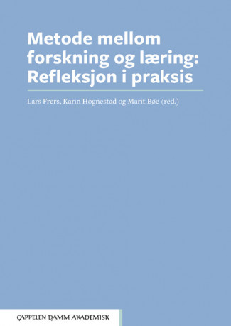 Metode mellom forskning og læring av Lars Frers, Karin Hognestad og Marit Bøe (Open Access)