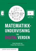 Matematikkundervisning i en digital verden av Frode Olav Haara og Anne Norstein (Heftet)
