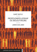 Profesjonsfellesskap og skoleutvikling av Bjart Grutle (Heftet)