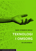 Teknologi i omsorg av Mari Synnøve Berge (Heftet)