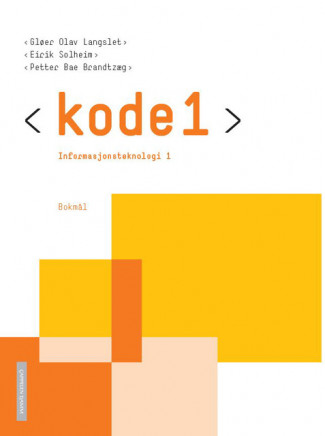 Kode 1 Informasjonsteknologi 1 Unibok (2017) av Petter Bae Brandtzæg, Gløer Olav Langslet og Eirik Solheim (Nettsted)