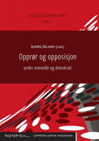 Opprør og opposisjon under enevelde og demokrati av Bjørg Seland (Open Access)