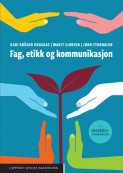 Fag, etikk og kommunikasjon av Kari Krüger Grasaas, Marit Sjursen og Jørn Stordalen (Ebok)