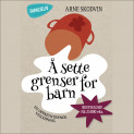 Å sette grenser for barn av Arne Skodvin (Nedlastbar lydbok) Å sette grenser for barn av Arne Skodvin (Nedlastbar lydbok)