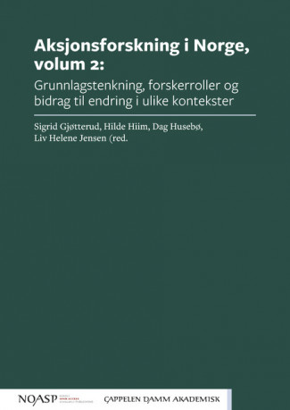 Aksjonsforskning i Norge, volum 2 av Sigrid Gjøtterud, Hilde Hiim, Dag Husebø og Liv Helene Jensen (Open Access)