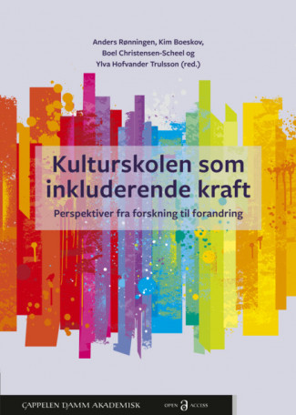 Kulturskolen som inkluderende kraft av Anders Rønningen, Kim Boeskov, Boel Christensen-Scheel og Ylva Hofvander Trulsson (Open Access)
