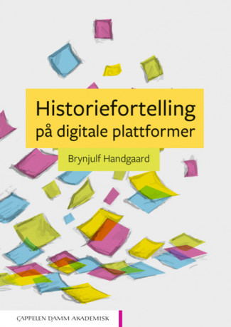 Historiefortelling på digitale plattformer av Brynjulf Handgaard (Heftet)