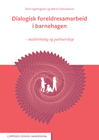 Dialogisk foreldresamarbeid i barnehagen av Tove Ingebrigtsen og Martin Per Samuelsson (Heftet)