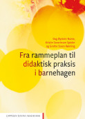 Fra rammeplan til didaktisk praksis i barnehagen av Dag Øystein Nome, Grethe Steen Rønning og Kristin Severinsen Spieler (Heftet)