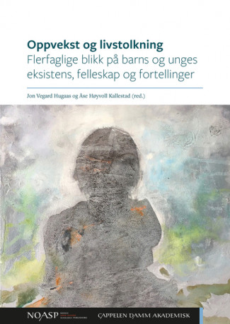 Oppvekst og livstolkning av Jon Vegard Hugaas og Åse Bjørg Høyvoll Kallestad (Heftet)