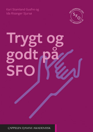 Trygt og godt på SFO av Kari Stamland Gusfre og Ida Risanger Sjursø (Heftet)