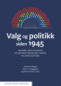 Valg og politikk siden 1945 av Johannes Bergh, Atle Haugsgjerd og Rune Karlsen (Ebok)
