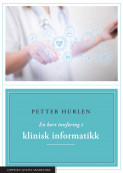 En kort innføring i klinisk informatikk av Petter Hurlen (Ebok)