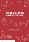 Introduksjon til tjenestedesign av Stephanie Helland, Theodor Henriksen, Adeline Hvidsten og Ranvir Rai (Ebok)
