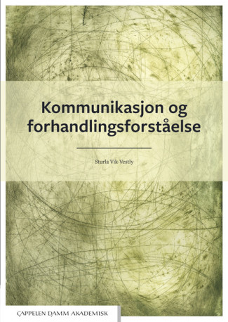 Kommunikasjon og forhandlingsforståelse av Sturla Vik-Vestly (Heftet)