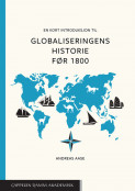 En kort introduksjon til globaliseringens historie før 1800 av Andreas Aase (Ebok)