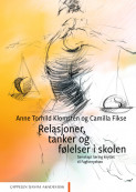 Relasjoner, tanker og følelser i skolen av Camilla Fikse og Anne Torhild Klomstén (Ebok)
