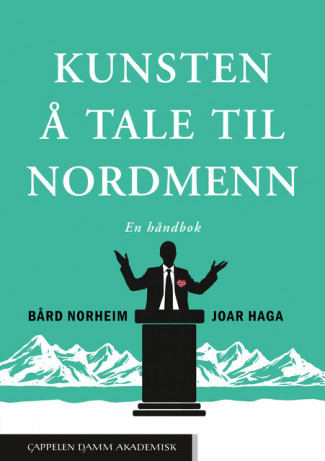 Kunsten å tale til nordmenn av Bård Eirik Hallesby Norheim og Joar Haga (Heftet)