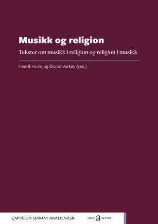 Musikk og religion av Henrik Holm og Øivind Varkøy (Open Access)