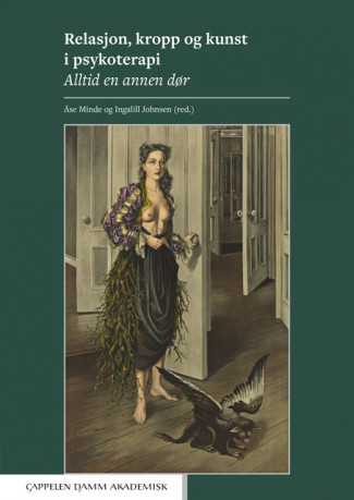 Relasjon, kropp og kunst i psykoterapi av Ingalill Johnsen og Åse Minde (Heftet)