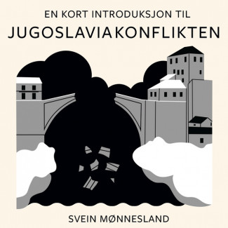 En kort introduksjon til Jugoslavia-konflikten av Svein Mønnesland (Nedlastbar lydbok)