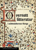 Oversatt litteratur i middelalderens Norge av Stefka G. Eriksen (Heftet)