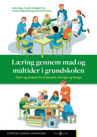 Læring gennem mad og måltider i grundskolen av Dorte Ruge, Frøydis Nordgård Vik, Johanna Björklund og Sara Frödén (Open Access)