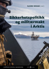 Sikkerhetspolitikk og militærmakt i Arktis