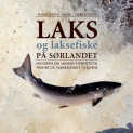 Laks og laksefiske på Sørlandet av Øivind Berg, Tormod Haraldstad og Ørnulf Haraldstad (Innbundet)