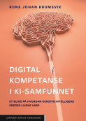 Digital kompetanse i KI-samfunnet av Rune Johan Krumsvik (Heftet)