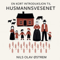 En kort introduksjon til husmannsvesenet av Nils Olav Østrem (Nedlastbar lydbok)