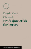 Profesjonsetikk for lærere av Frøydis Oma Ohnstad (Ebok)