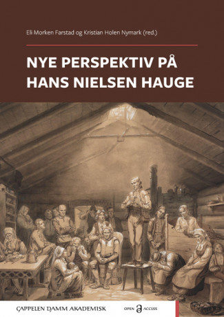 Nye perspektiv på Hans Nielsen Hauge av Eli Morken Farstad og Kristian Holen Nymark (Open Access)