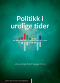 Politikk i urolige tider. En analyse av stortingsvalget 2021 av Johannes Bergh og Atle Haugsgjerd (Fleksibind)