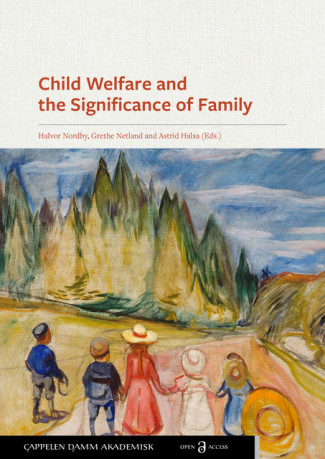 Child Welfare and the Significance of Family av Halvor Nordby, Grethe Netland og Astrid Halsa (Open Access)