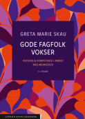Gode fagfolk vokser av Greta Marie Skau (Ebok)