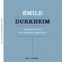 Émile Durkheim - Solidaritet og det moderne arbeidsliv av Pål Veiden (Nedlastbar lydbok)