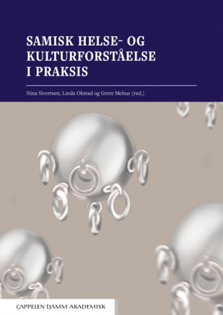 Samisk helse- og kulturforståelse i praksis av Nina Sivertsen, Linda Okstad, Grete Mehus, Berit Andersdatter Bongo, Katrine Madej Brochmann, Berit Inger Anne Eira Buljo, Inger Dagsvold, June Brita Eira, Janne Isaksen Engnes, Jan-Erik Henriksen, Soile Päivikki Hämäläinen, Nina Johnsen, Tahlia Johnson, Martin Sollund Krane, Tove Mentsen Ness, Sara Margareta Kemi Nutti, Torjer Andreas Olsen, Erle Bårdsdatter Sæther og Hege Merete Somby (Ebok)