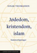 Jødedom, kristendom, islam. Sammenligninger av Einar Thomassen (Heftet)